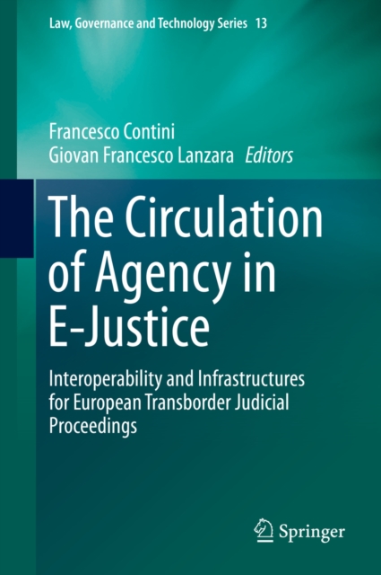 The Circulation of Agency in E-Justice : Interoperability and Infrastructures for European Transborder Judicial Proceedings, PDF eBook