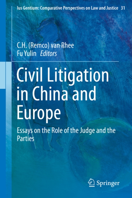 Civil Litigation in China and Europe : Essays on the Role of the Judge and the Parties, PDF eBook