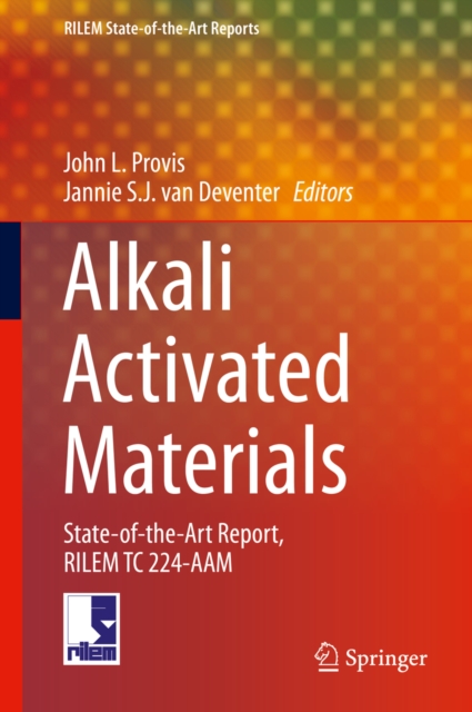 Alkali Activated Materials : State-of-the-Art Report, RILEM TC 224-AAM, PDF eBook