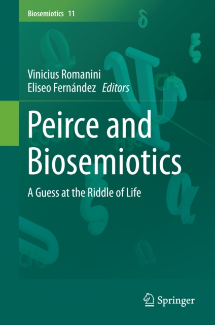 Peirce and Biosemiotics : A Guess at the Riddle of Life, PDF eBook