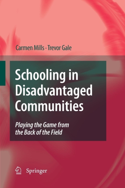 Schooling in Disadvantaged Communities : Playing the Game from the Back of the Field, Paperback / softback Book