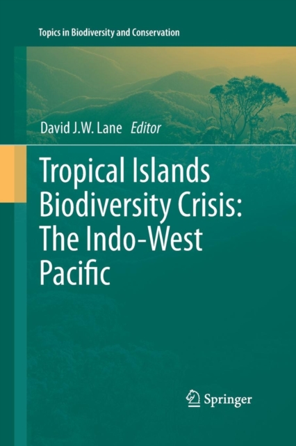 Tropical Islands Biodiversity Crisis: : The Indo-West Pacific, Paperback / softback Book