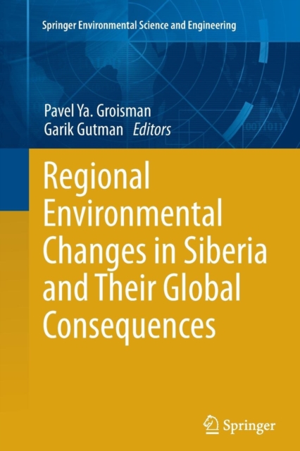 Regional Environmental Changes in Siberia and Their Global Consequences, Paperback / softback Book