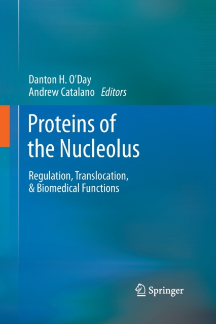 Proteins of the Nucleolus : Regulation, Translocation, & Biomedical Functions, Paperback / softback Book