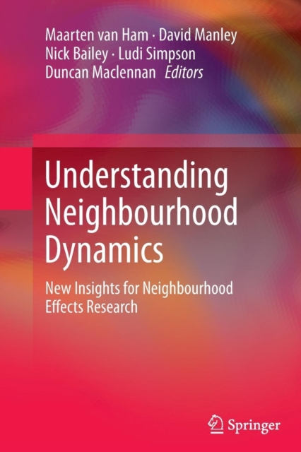 Understanding Neighbourhood Dynamics : New Insights for Neighbourhood Effects Research, Paperback / softback Book