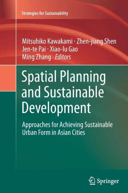 Spatial Planning and Sustainable Development : Approaches for Achieving Sustainable Urban Form in Asian Cities, Paperback / softback Book