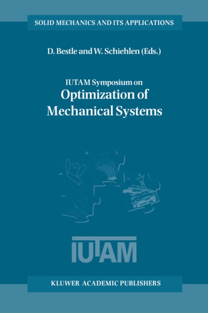 IUTAM Symposium on Optimization of Mechanical Systems : Proceedings of the IUTAM Symposium held in Stuttgart, Germany, 26-31 March 1995, PDF eBook