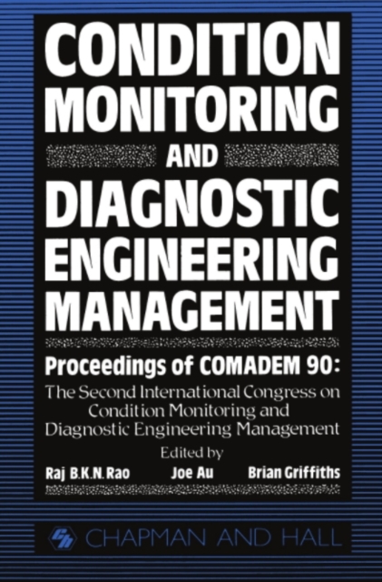Condition Monitoring and Diagnostic Engineering Management : Proceeding of COMADEM 90: The Second International Congress on Condition Monitoring and Diagnostic Engineering Management Brunel University, PDF eBook