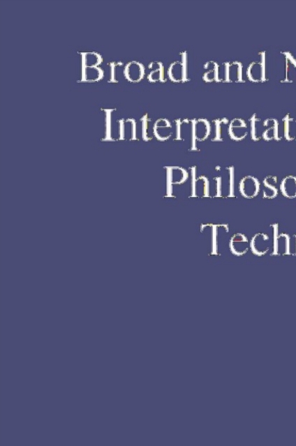 Broad and Narrow Interpretations of Philosophy of Technology : Broad and Narrow Interpretations, PDF eBook