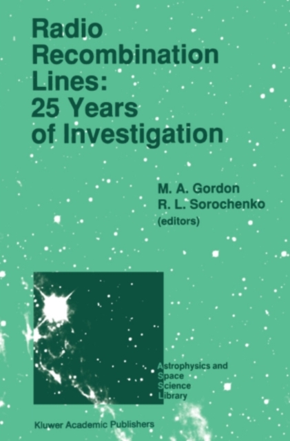 Radio Recombination Lines: 25 Years of Investigation : Proceeding of the 125th Colloquium of the International Astronomical Union, Held in Puschino, U.S.S.R., September 11-16, 1989, PDF eBook