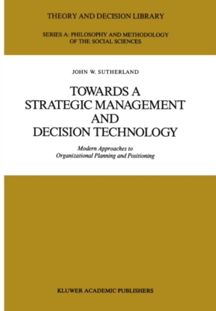 Towards a Strategic Management and Decision Technology : Modern Approaches to Organizational Planning and Positioning, PDF eBook