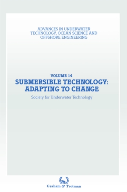 Submersible Technology: Adapting to Change : Proceedings of an international conference ('SUBTECH '87- Adapting to Change') organized jointly by the Association of Offshore Diving Contractors and the, PDF eBook
