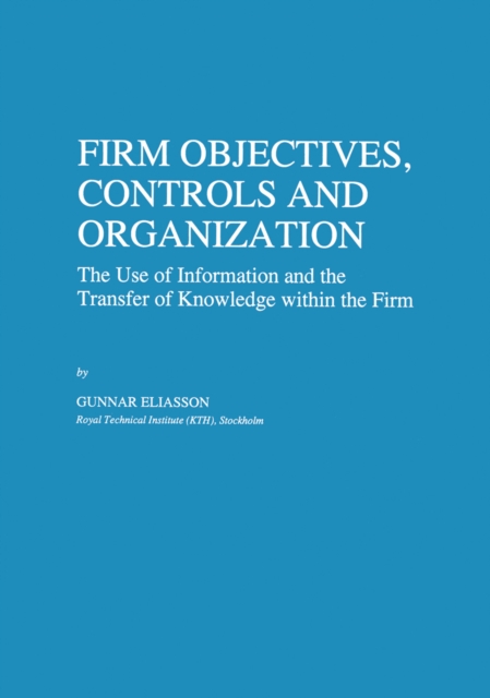 Firm Objectives, Controls and Organization : The Use of Information and the Transfer of Knowledge within the Firm, PDF eBook