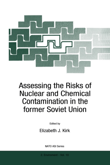 Assessing the Risks of Nuclear and Chemical Contamination in the former Soviet Union, PDF eBook