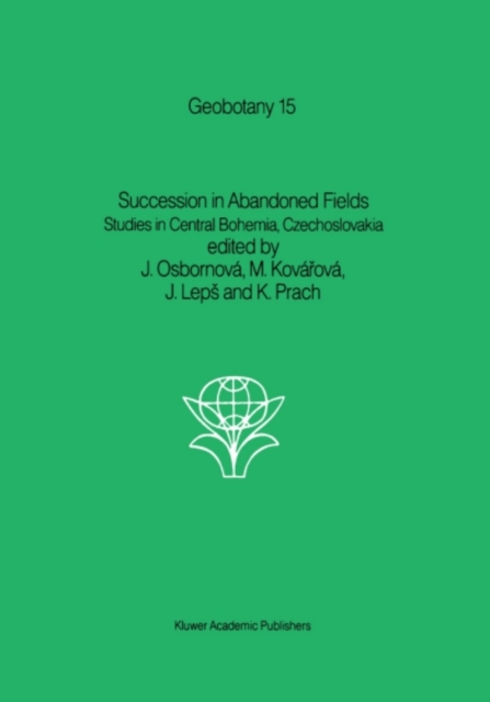 Succession in Abandoned Fields : Studies in Central Bohemia, Czechoslovakia, PDF eBook