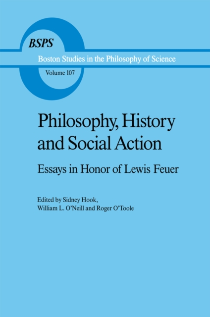 Philosophy, History and Social Action : Essays in Honor of Lewis Feuer with an autobiographic essay by Lewis Feuer, PDF eBook