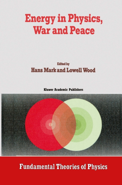 Energy in Physics, War and Peace : A Festschrift Celebrating Edward Teller's 80th Birthday, PDF eBook