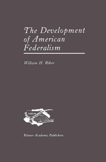 The Development of American Federalism, PDF eBook