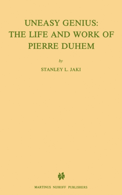 Uneasy Genius: The Life And Work Of Pierre Duhem, PDF eBook