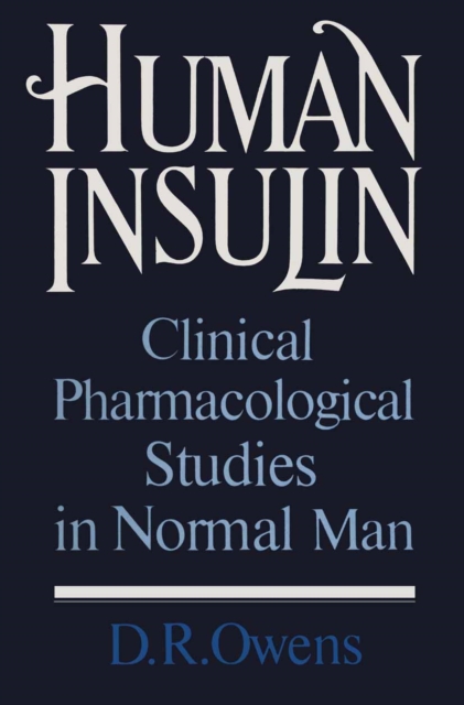 Human Insulin : Clinical Pharmacological Studies in Normal Man, PDF eBook