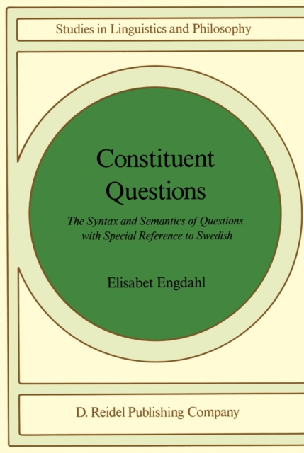 Constituent Questions : The Syntax and Semantics of Questions with Special Reference to Swedish, PDF eBook