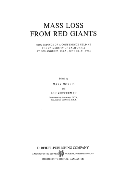 Mass Loss from Red Giants : Proceedings of a Conference held at the University of California at Los Angeles, U.S.A., June 20-21, 1984, PDF eBook