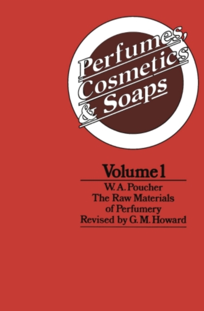 Perfumes, Cosmetics and Soaps : Volume I The Raw Materials of Perfumery, PDF eBook