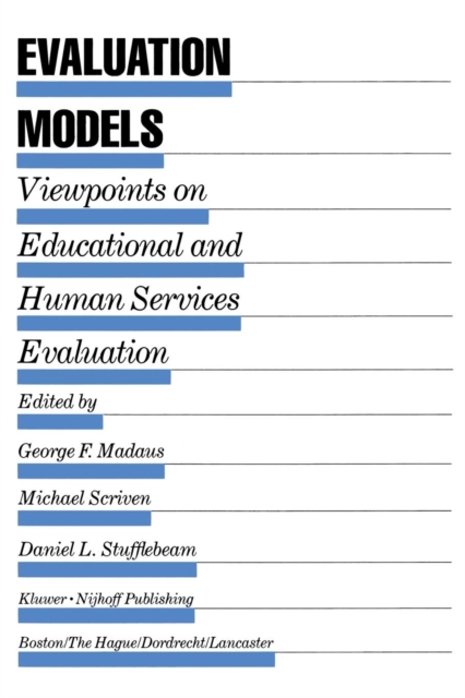 Evaluation Models : Viewpoints on Educational and Human Services Evaluation, Paperback / softback Book