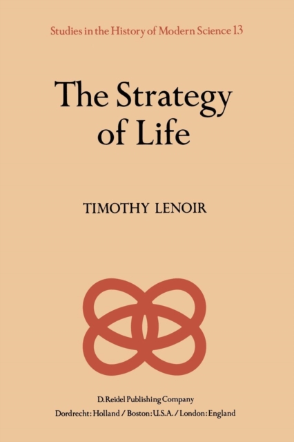 The Strategy of Life : Teleology and Mechanics in Nineteenth Century German Biology, Paperback / softback Book