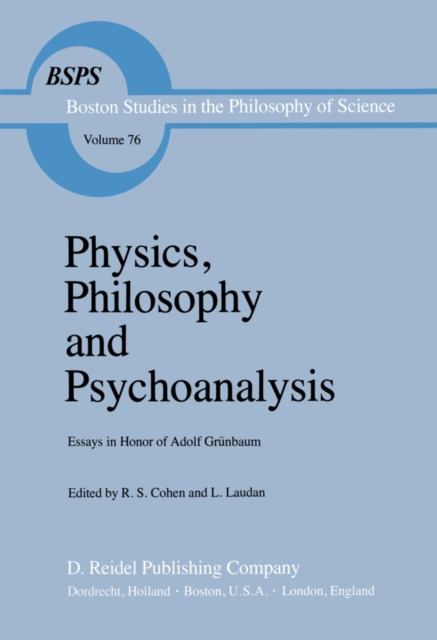 Physics, Philosophy and Psychoanalysis : Essays in Honor of Adolf Grunbaum, PDF eBook