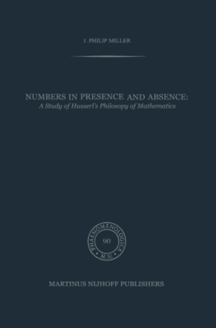 Numbers in Presence and Absence : A Study of Husserl's Philosophy of Mathematics, PDF eBook