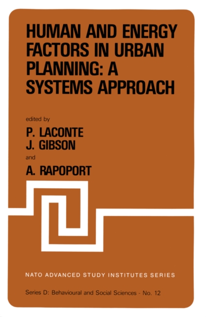 Human and Energy Factors in Urban Planning: A Systems Approach : Proceedings of the NATO Advanced Study Institute on "Factors Influencing Urban Design" Louvain-la-Neuve, Belgium, July 2-13, 1979, PDF eBook