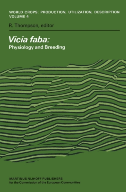 Vicia faba: Physiology and Breeding : Proceedings of a Seminar in the EEC Programme of Coordination of Research on the Improvement of the Production of Plant Proteins, organised by the Centrum voor Ag, PDF eBook
