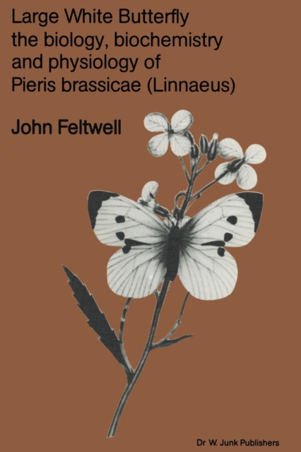Large White Butterfly : The Biology, Biochemistry and Physiology of Pieris Brassicae (Linnaeus), Paperback / softback Book