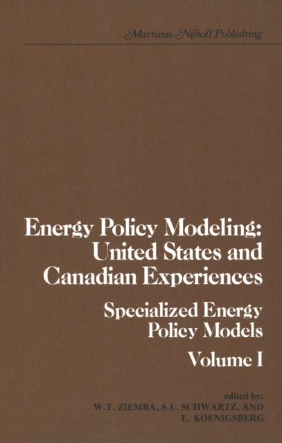 Energy Policy Modeling: United States and Canadian Experiences : Volume I Specialized Energy Policy Models, PDF eBook