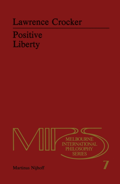 Positive Liberty : An Essay in Normative Political Philosophy, PDF eBook