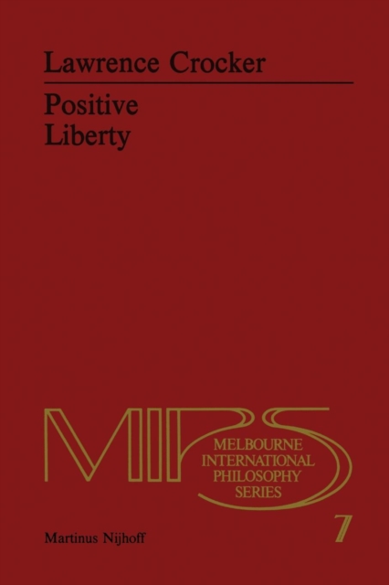 Positive Liberty : An Essay in Normative Political Philosophy, Paperback / softback Book