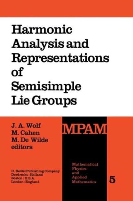 Harmonic Analysis and Representations of Semisimple Lie Groups : Lectures given at the NATO Advanced Study Institute on Representations of Lie Groups and Harmonic Analysis, held at Liege, Belgium, Sep, Paperback / softback Book
