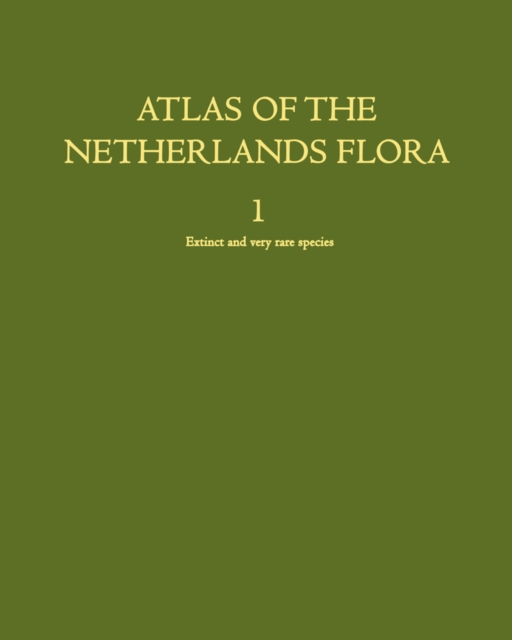 Atlas of the Netherlands Flora : Extinct and very rare species, PDF eBook