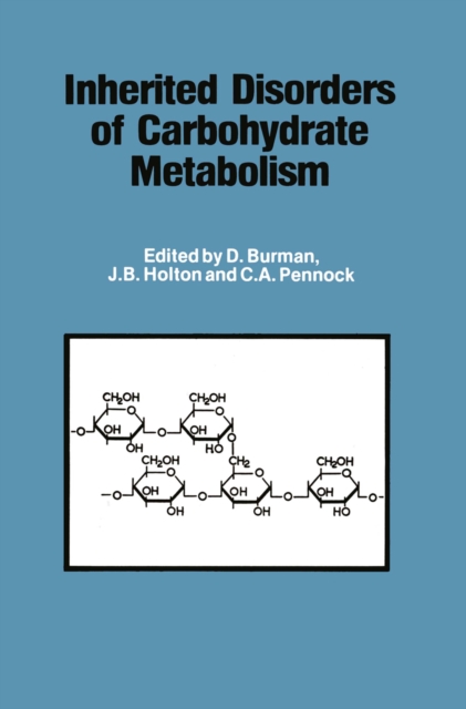 Inherited Disorders of Carbohydrate Metabolism : Monograph based upon Proceedings of the Sixteenth Symposium of The Society for the Study of Inborn Errors of Metabolism, PDF eBook