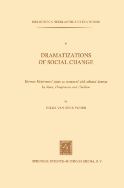 Dramatizations of Social Change: Herman Heijermans'Plays as Compared with Selected Dramas by Ibsen, Hauptmann and Chekhov, PDF eBook