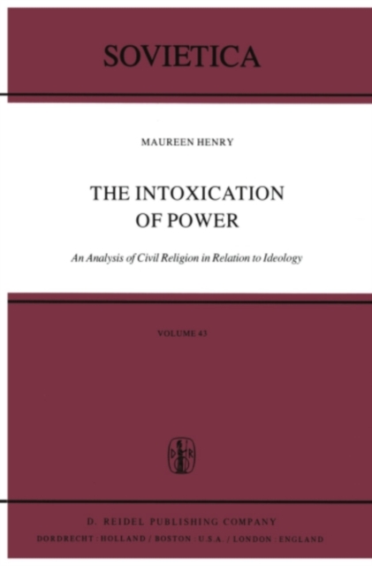 The Intoxication of Power : An Analysis of Civil Religion in Relation to Ideology, PDF eBook