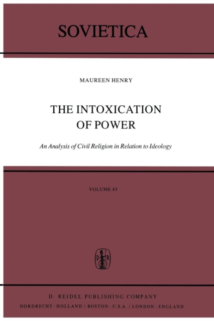 The Intoxication of Power : An Analysis of Civil Religion in Relation to Ideology, Paperback / softback Book