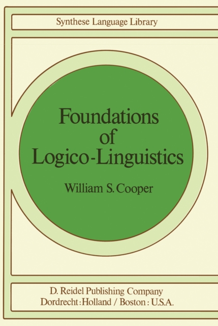 Foundations of Logico-Linguistics : A Unified Theory of Information, Language, and Logic, PDF eBook