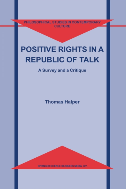 Positive Rights in a Republic of Talk : A Survey and a Critique, PDF eBook