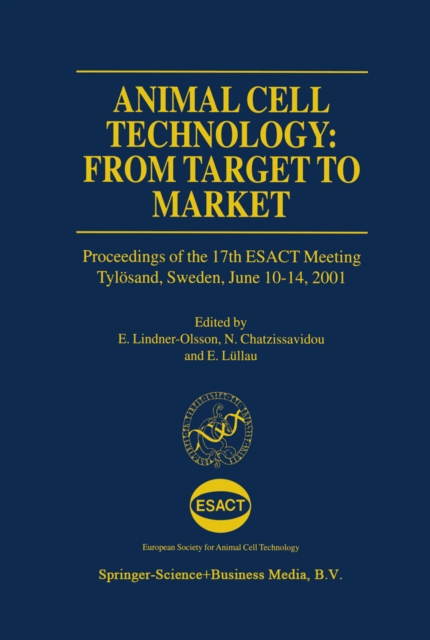 Animal Cell Technology: From Target to Market : Proceedings of the 17th ESACT Meeting Tylosand, Sweden, June 10-14, 2001, PDF eBook