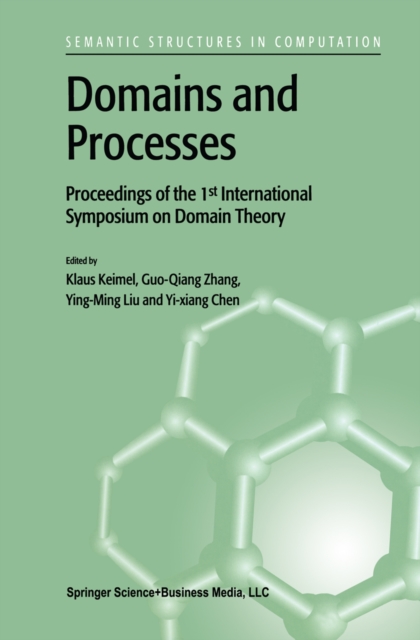 Domains and Processes : Proceedings of the 1st International Symposium on Domain Theory Shanghai, China, October 1999, PDF eBook