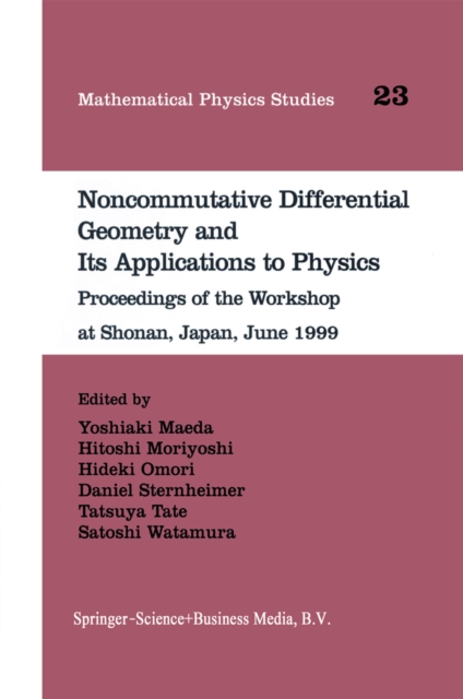 Noncommutative Differential Geometry and Its Applications to Physics : Proceedings of the Workshop at Shonan, Japan, June 1999, PDF eBook