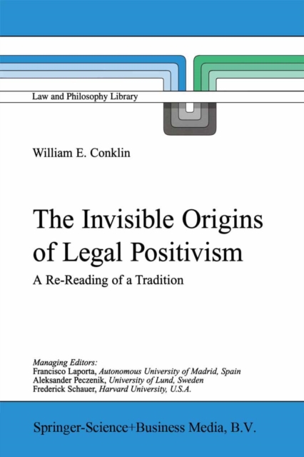 The Invisible Origins of Legal Positivism : A Re-Reading of a Tradition, PDF eBook