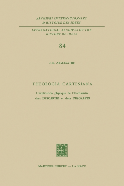Theologia Cartesiana : L'explication physique de l'Eucharistie chez Descartes et Dom Desgabets, PDF eBook